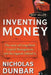 Inventing Money: The Story of Long-Term Capital Management and the Legends Behind It by Nicholas Dunbar