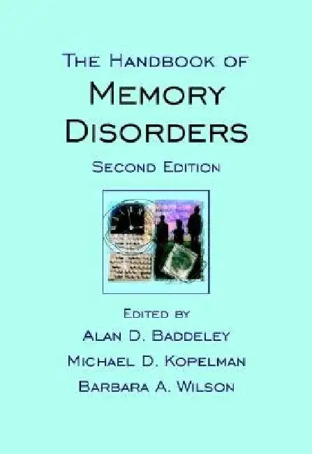 The Handbook of Memory Disorders by Alan D. Baddeley