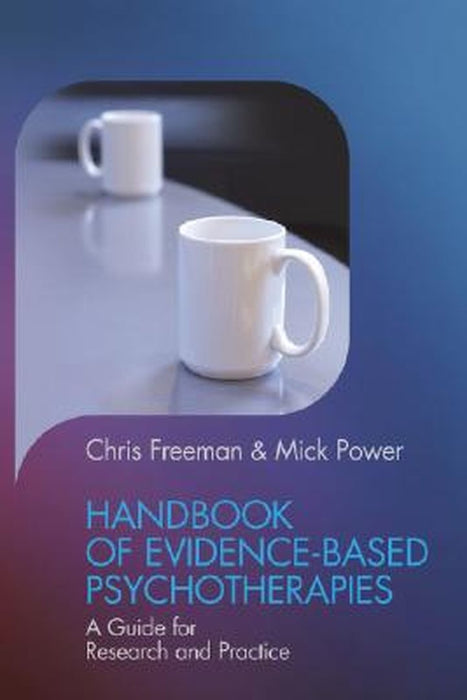 Handbook of Evidence-Based Psychotherapies: A Guide for Research and Practice by Chris Freeman
