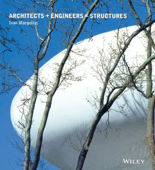 Architects + Engineers = Structures by Ivan Margolius