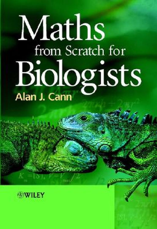 Maths From Scratch For Biologists by Alan J. Cann
