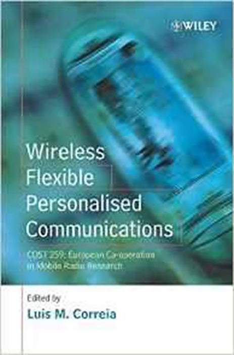 Wireless Flexible Personalized Communications: Cost 259: European Co- Operation in Mobile Radio Research