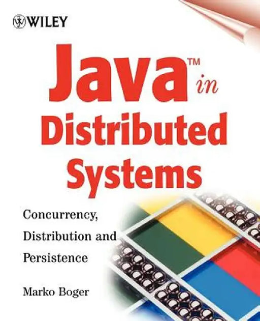 Java in Distributed Systems: Concurrency, Distribution and Persistence by Marko Boger