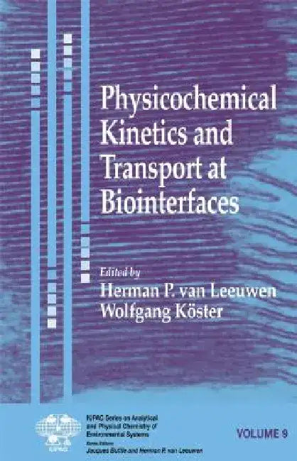 Physicochemical Kinetics and Transport at Biointerfaces by Herman P. Van Leeuwen