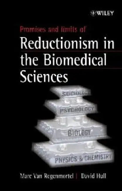 Promises and Limits of Reductionism in the Biomedical Sciences by Marc H. V. Van Regenmortel