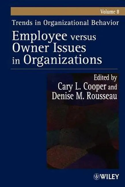 Trends in Organizational Behavior, Volume 8: Employee Versus Owner Issues in Organizations by Cary L. Cooper