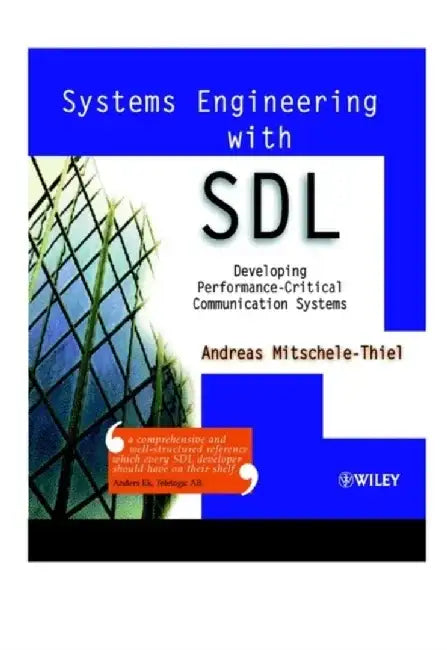 Systems Engineering with SDL: Developing Performance-Critical Communication Systems by Andreas Mitschele-Thiel