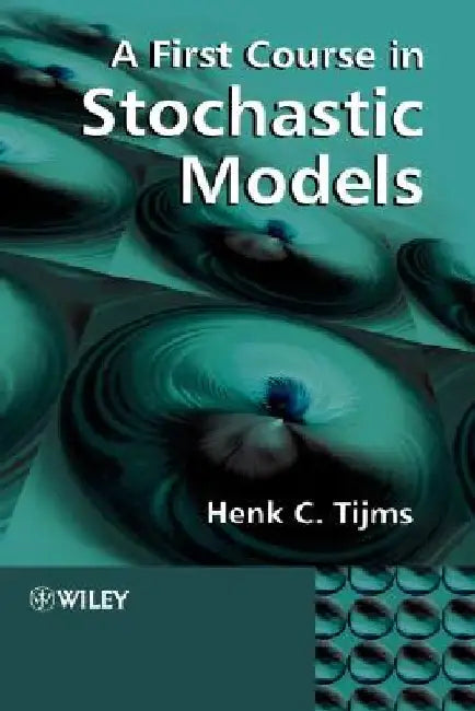 A First Course in Stochastic Models by Henk C. Tijms