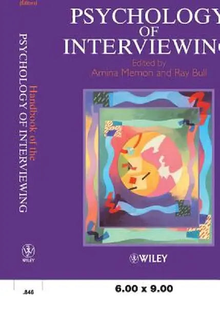 Handbook of the Psychology of Interviewing by Amina A. Memon