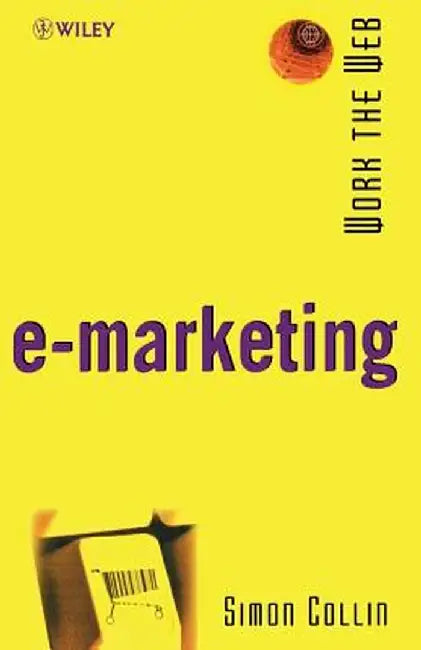 Work the Web, E-Marketing by Simon Collin