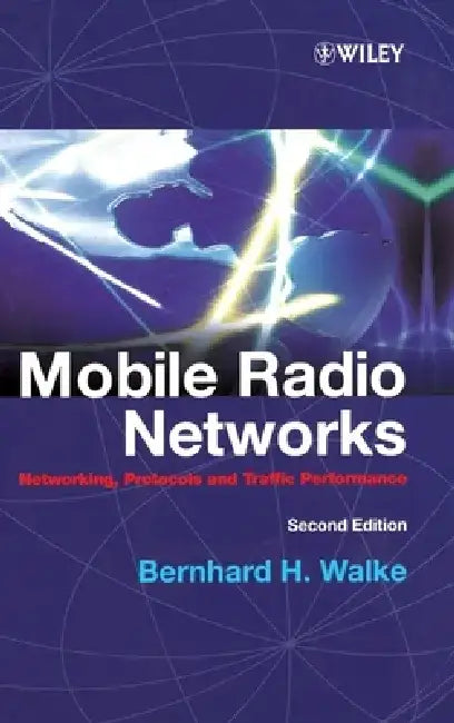 Mobile Radio Networks: Networking, Protocols and Traffic Performance by Bernhard H. Walke