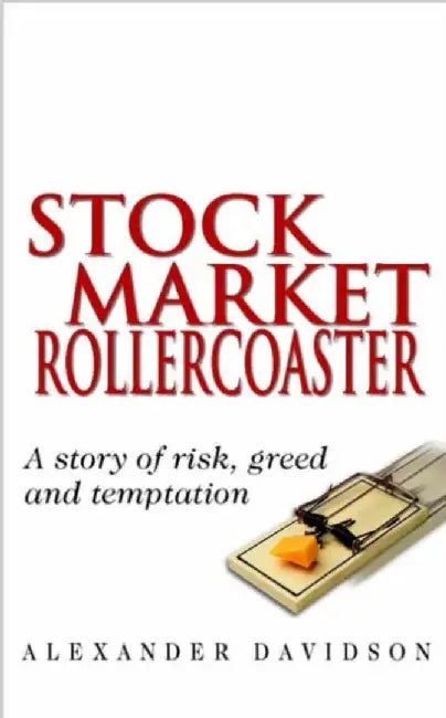 Stock Market Rollercoaster: A Story of Risk, Greed and Temptation by Alexander Davidson