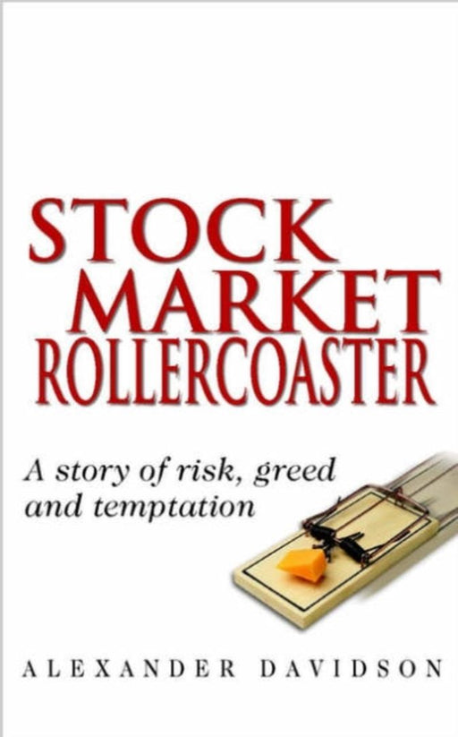 Stock Market Rollercoaster: A Story of Risk, Greed and Temptation by Alexander Davidson