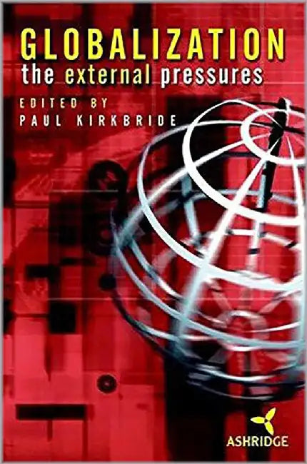 Globalization: The External Pressures by Paul Kirkbride