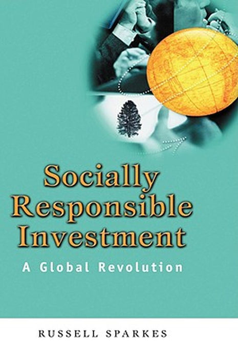Socially Responsible Investment: A Global Revolution by Russell Sparkes