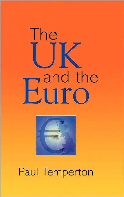 The Uk And The Euro by Paul Temperton