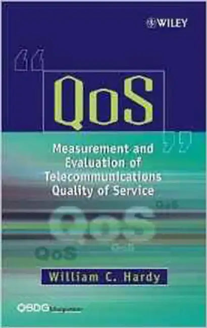 Qos Measurement And Evaluation Of Telecommunications Quality Of Service by William C. Hardy