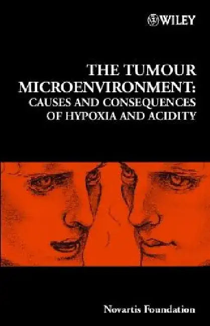 The Tumour Microenvironment - No. 240: Causes and Consequences of Hypoxia and Acidity by Jamie A. Goode