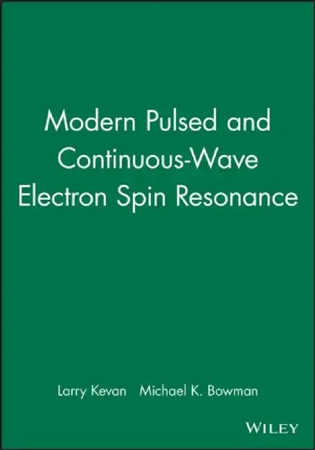 Modern Pulsed and Continuous-Wave Electron Spin Resonance by Editor: Larry Kevan, Editor: Michael K. Bowman