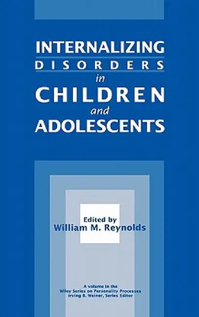 Internalizing Disorders in Children and Adolescents by William M. Reynolds
