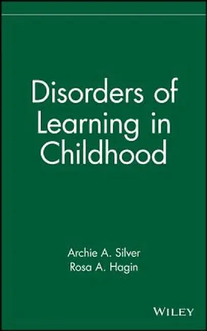 Disorders of Learning in Childhood by Archie A. Silver