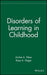 Disorders of Learning in Childhood by Archie A. Silver