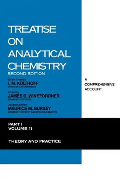 Treatise on Analytical Chemistry, Part 1 Volume 11: Theory and Practice by I. M. Kolthoff
