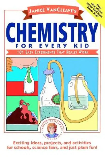 Chemistry for Every Kid by Janice Pratt VanCleave