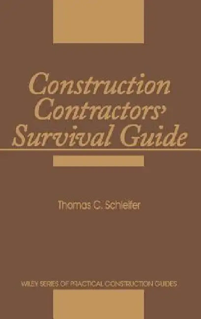 Construction Contractors' Survival Guide by Thomas C. Schleifer
