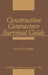 Construction Contractors' Survival Guide by Thomas C. Schleifer