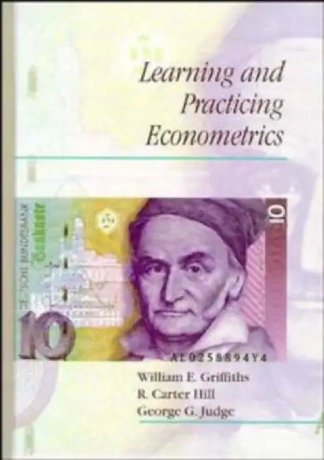 Learning and Practicing Econometrics by William E. Griffiths