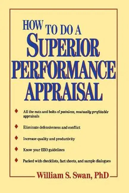 How to Do a Superior Performance Appraisal by William S. Swan