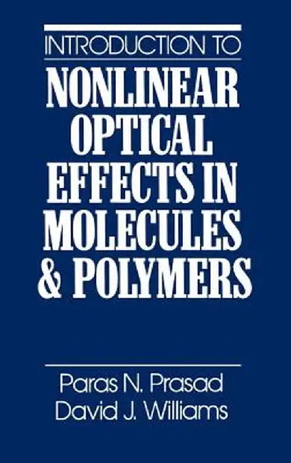 Introduction to Nonlinear Optical Effects in Molecules and Polymers by Paras N. Prasad