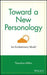 Toward a New Personology: An Evolutionary Model by Theodore Millon
