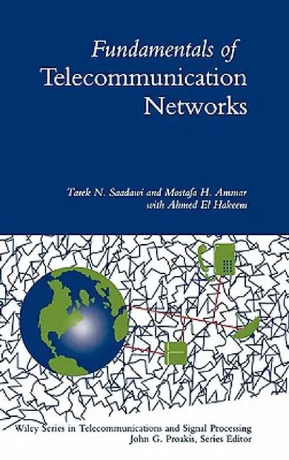 Fundamentals of Telecommunication Networks by Tarek N. Saadawi