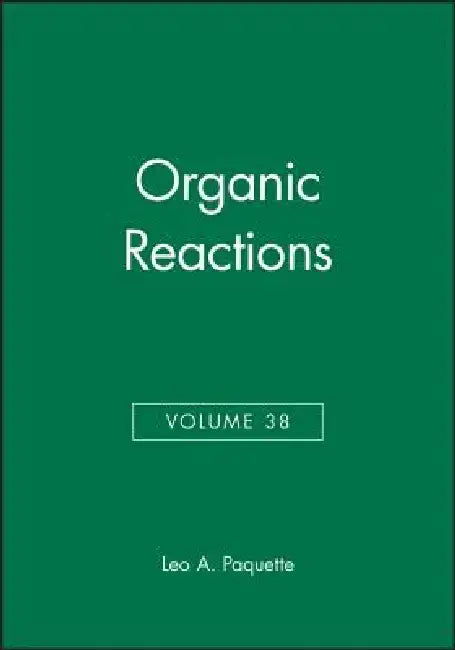 Organic Reactions, Volume 38 by Leo A. Paquette