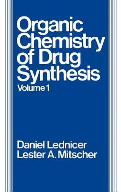 The Organic Chemistry of Drug Synthesis, Volume 1 by Daniel Lednicer