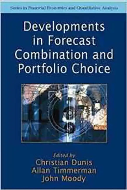 Developments In Forecast Combination And Portfolio Choice by Christian L. Dunis, Allan Timmermann