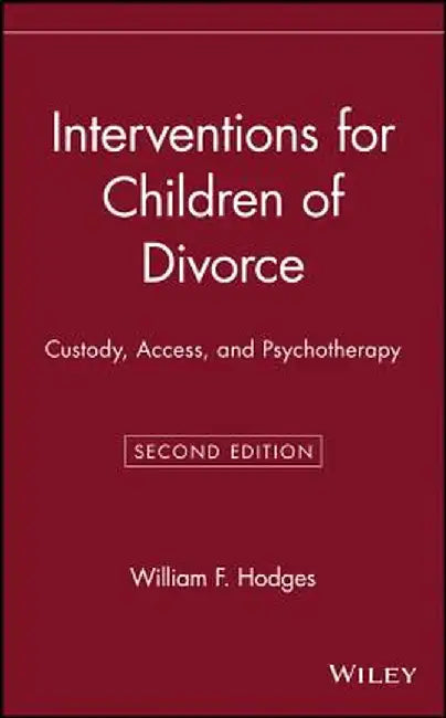 Interventions Children Of Divorce: Custody, Access and Psychotherapy by William F. Hodges