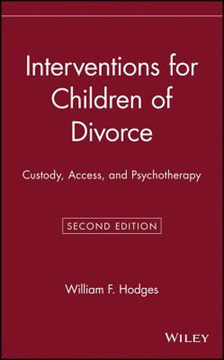 Interventions Children Of Divorce: Custody, Access and Psychotherapy by William F. Hodges