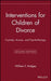 Interventions Children Of Divorce: Custody, Access and Psychotherapy by William F. Hodges