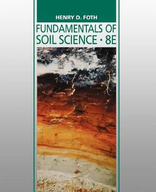 Fundamentals of Soil Science by Henry D. Foth
