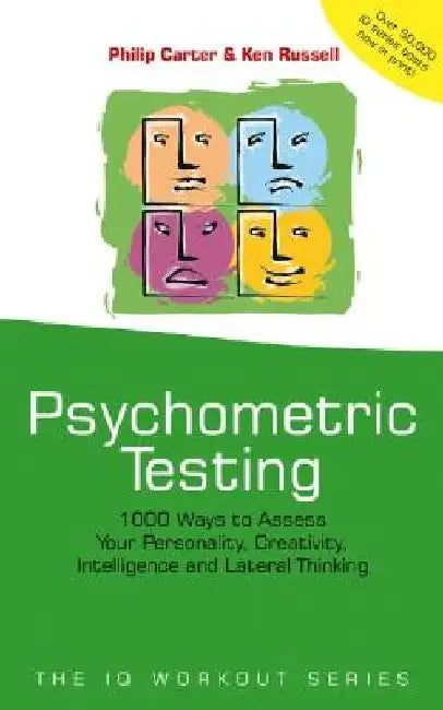 Psychometric Testing: 1000 Ways to Assess Your Personality, Creativity, Intelligence and Lateral Thinking by Philip Carter