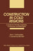 Construction in Cold Regions: A Guide for Planners, Engineers, Contractors, and Managers by Terry T. McFadden