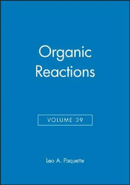Organic Reactions, Volume 39 by Leo A. Paquette