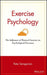 Exercise Psychology: The Influence of Physical Exercise on Psychological Processes by Peter Seraganian