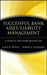 Successful Bank Asset/Liability Management: A Guide to the Future Beyond Gap by John W. Bitner