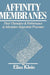 Affinity Membranes: Their Chemistry and Performance in Adsorptive Separation Processes by Elias Klein