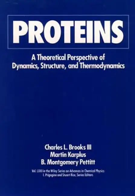 Proteins: A Theoretical Perspective of Dynamics, Structure, and Thermodynamics by Charles L. Brooks