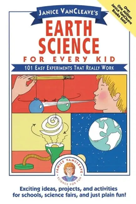 Janice VanCleave's Earth Science for Every Kid: 101 Easy Experiments That Really Work by Janice VanCleave